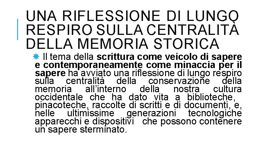 UNA RIFLESSIONE DI LUNGO RESPIRO SULLA CENTRALITÀ DELLA MEMORIA STORICA Il tema della scrittura