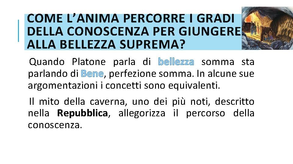 COME L’ANIMA PERCORRE I GRADI DELLA CONOSCENZA PER GIUNGERE ALLA BELLEZZA SUPREMA? Quando Platone