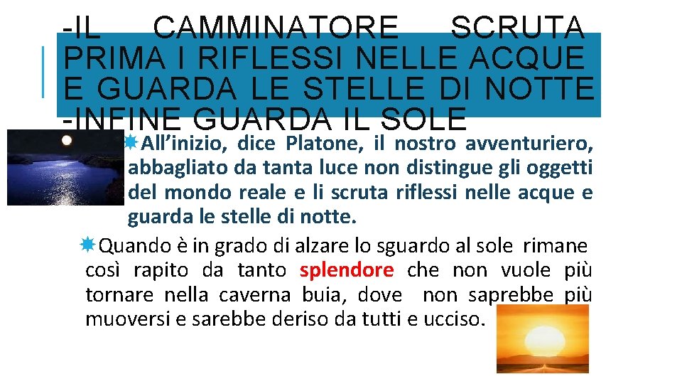 -IL CAMMINATORE SCRUTA PRIMA I RIFLESSI NELLE ACQUE E GUARDA LE STELLE DI NOTTE