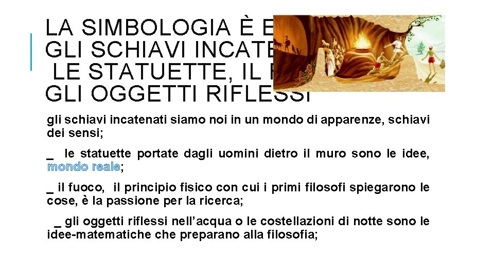 LA SIMBOLOGIA È EVIDENTE: GLI SCHIAVI INCATENATI, LE STATUETTE, IL FUOCO, GLI OGGETTI RIFLESSI