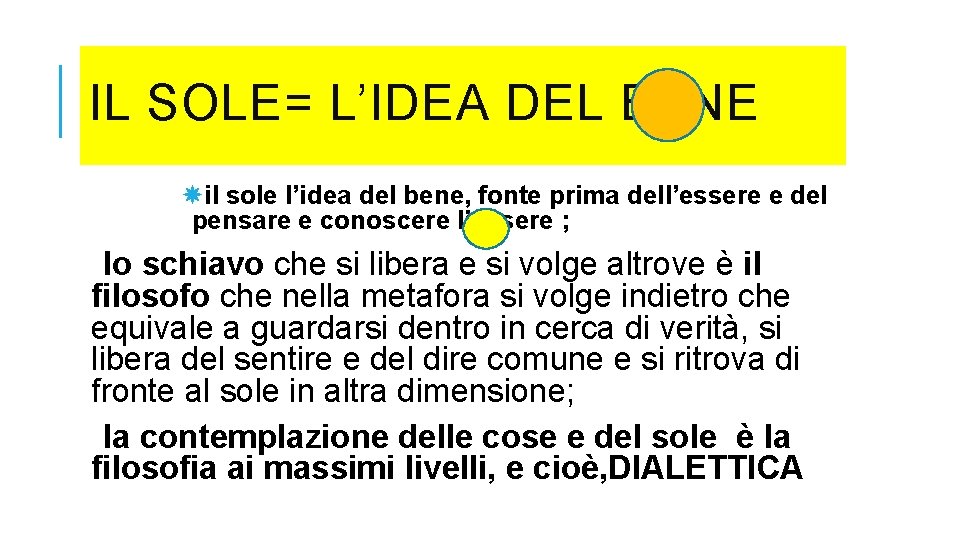 IL SOLE= L’IDEA DEL BENE il sole l’idea del bene, fonte prima dell’essere e