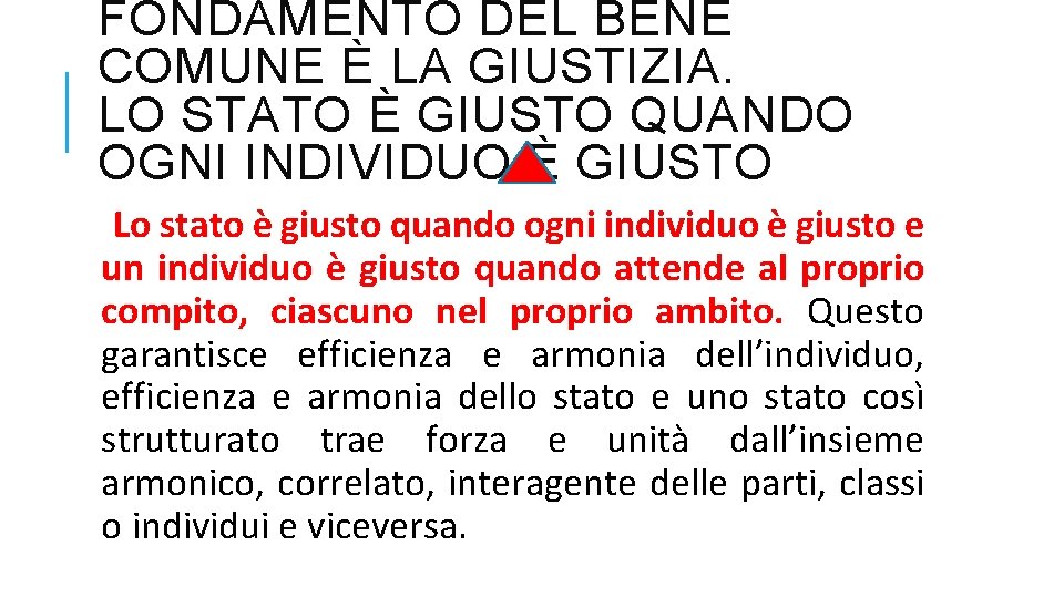 FONDAMENTO DEL BENE COMUNE È LA GIUSTIZIA. LO STATO È GIUSTO QUANDO OGNI INDIVIDUO