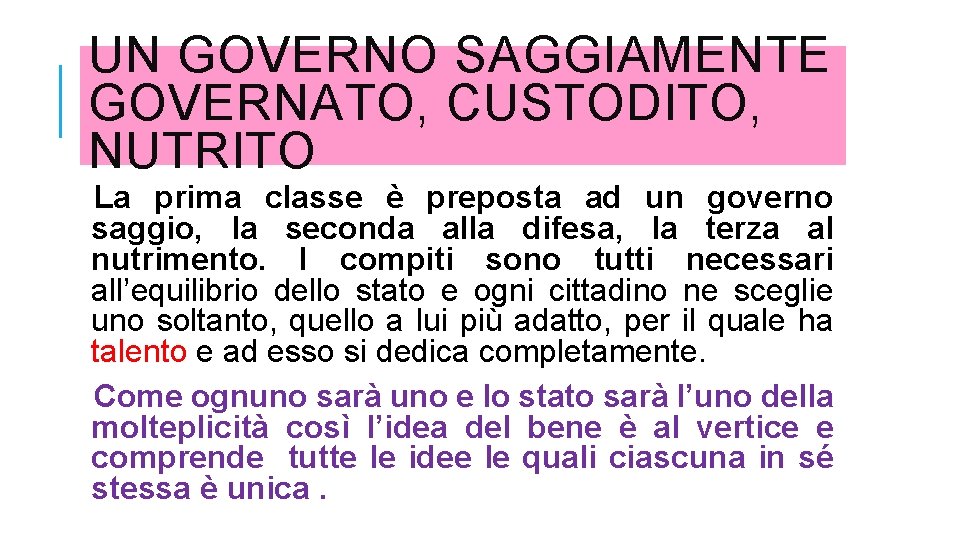 UN GOVERNO SAGGIAMENTE GOVERNATO, CUSTODITO, NUTRITO La prima classe è preposta ad un governo