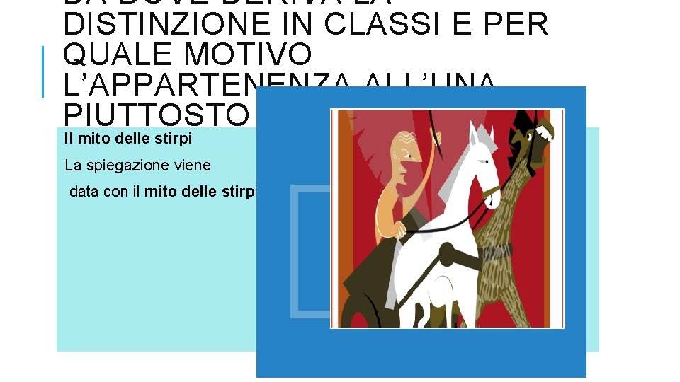 DA DOVE DERIVA LA DISTINZIONE IN CLASSI E PER QUALE MOTIVO L’APPARTENENZA ALL’UNA PIUTTOSTO