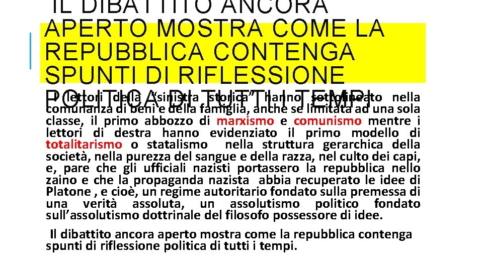  IL DIBATTITO ANCORA APERTO MOSTRA COME LA REPUBBLICA CONTENGA SPUNTI DI RIFLESSIONE I