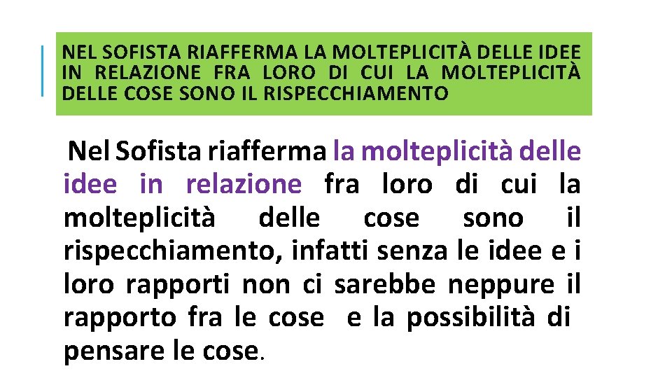 NEL SOFISTA RIAFFERMA LA MOLTEPLICITÀ DELLE IDEE IN RELAZIONE FRA LORO DI CUI LA