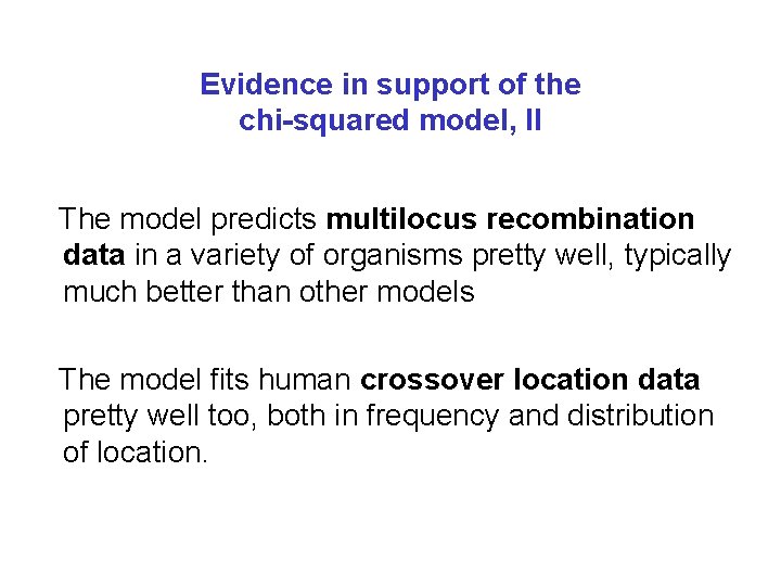 Evidence in support of the chi-squared model, II The model predicts multilocus recombination data