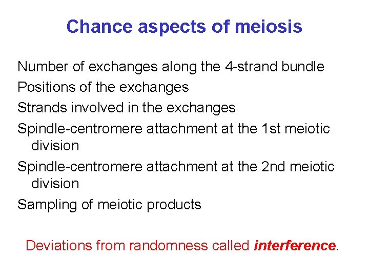 Chance aspects of meiosis Number of exchanges along the 4 -strand bundle Positions of