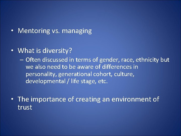  • Mentoring vs. managing • What is diversity? – Often discussed in terms