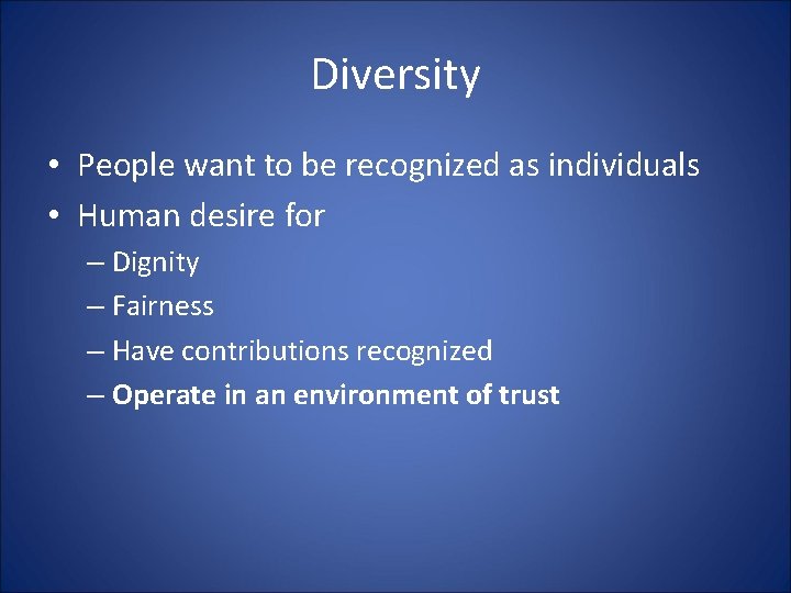 Diversity • People want to be recognized as individuals • Human desire for –