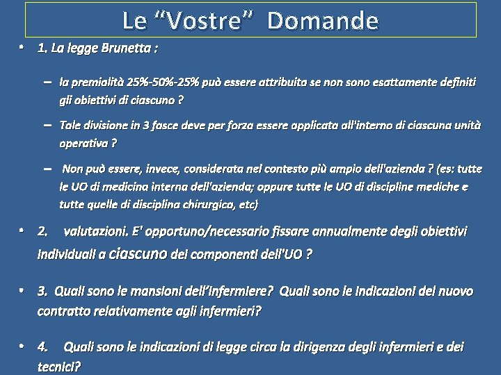 Le “Vostre” Domande • 1. La legge Brunetta : – la premialità 25%-50%-25% può