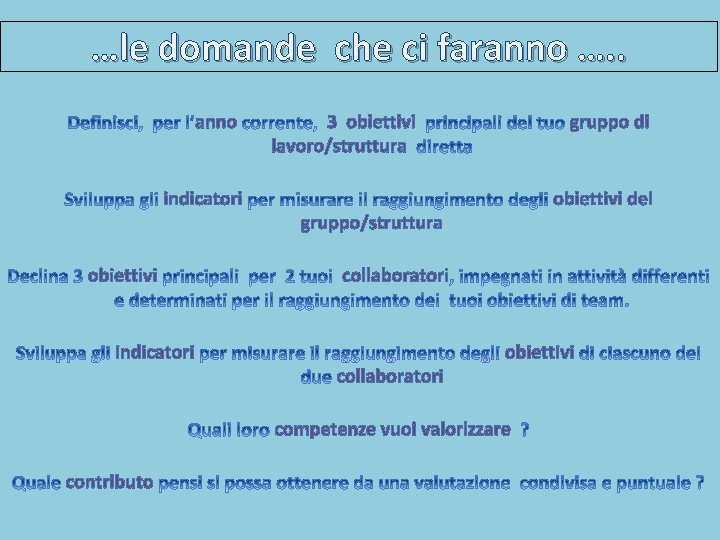 …le domande che ci faranno …. . anno indicatori obiettivi indicatori 3 obiettivi lavoro/struttura