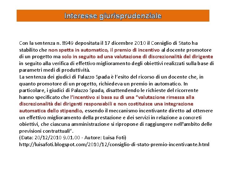 Interesse giurisprudenziale Con la sentenza n. 8949 depositata il 17 dicembre 2010 il Consiglio