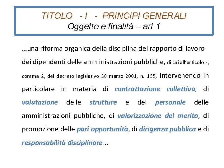TITOLO - I - PRINCIPI GENERALI Oggetto e finalità – art. 1 …una riforma