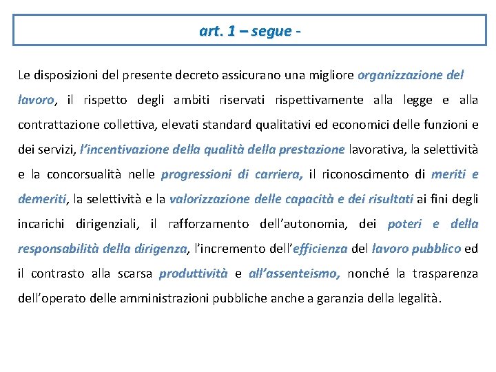 art. 1 – segue Le disposizioni del presente decreto assicurano una migliore organizzazione del