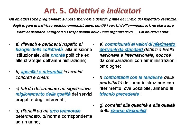 Art. 5. Obiettivi e indicatori Gli obiettivi sono programmati su base triennale e definiti,