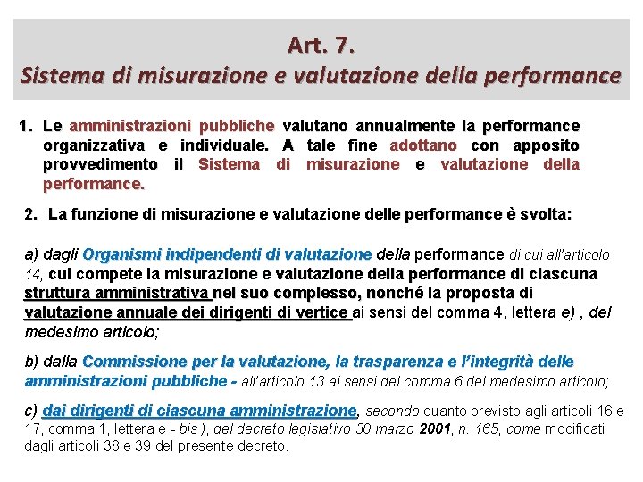 Art. 7. Sistema di misurazione e valutazione della performance 1. Le amministrazioni pubbliche valutano