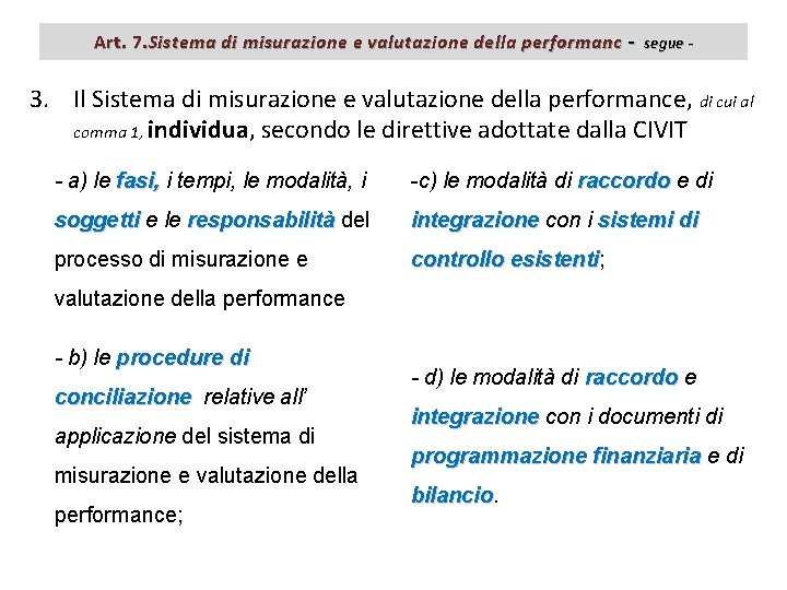 Art. 7. Sistema di misurazione e valutazione della performanc - segue - 3. Il