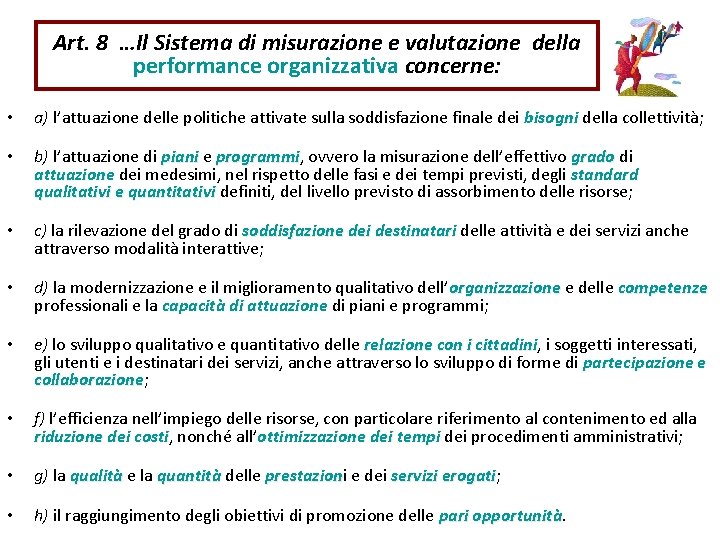 Art. 8 …Il Sistema di misurazione e valutazione della performance organizzativa concerne: • a)