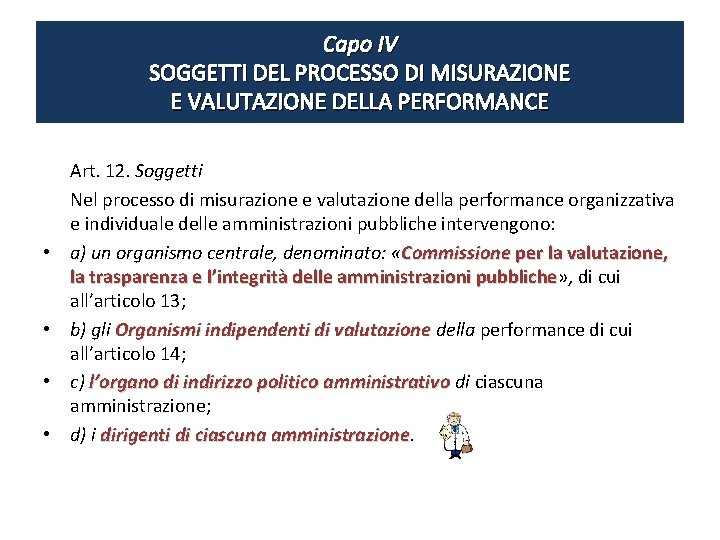 Capo IV SOGGETTI DEL PROCESSO DI MISURAZIONE E VALUTAZIONE DELLA PERFORMANCE • • Art.