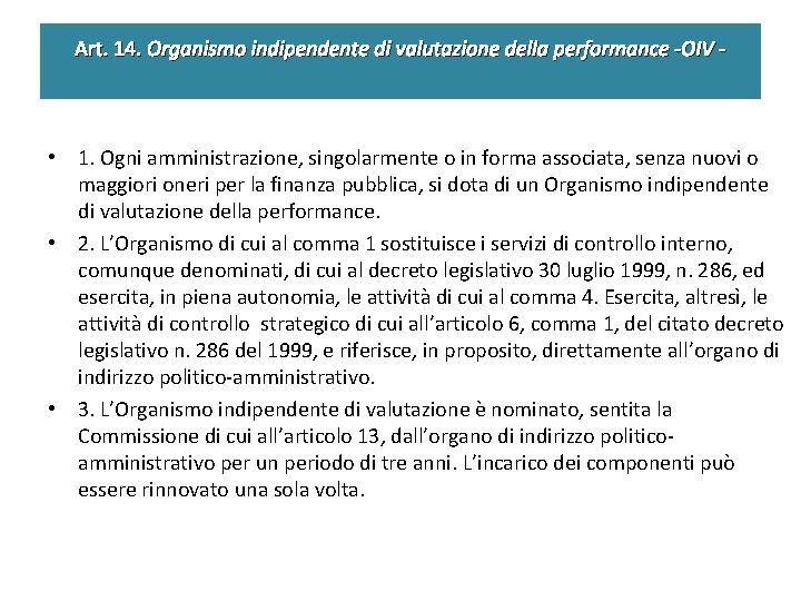 Art. 14. Organismo indipendente di valutazione della performance -OIV - • 1. Ogni amministrazione,