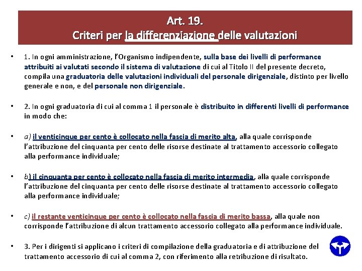 Art. 19. Criteri per la differenziazione delle valutazioni • 1. In ogni amministrazione, l’Organismo