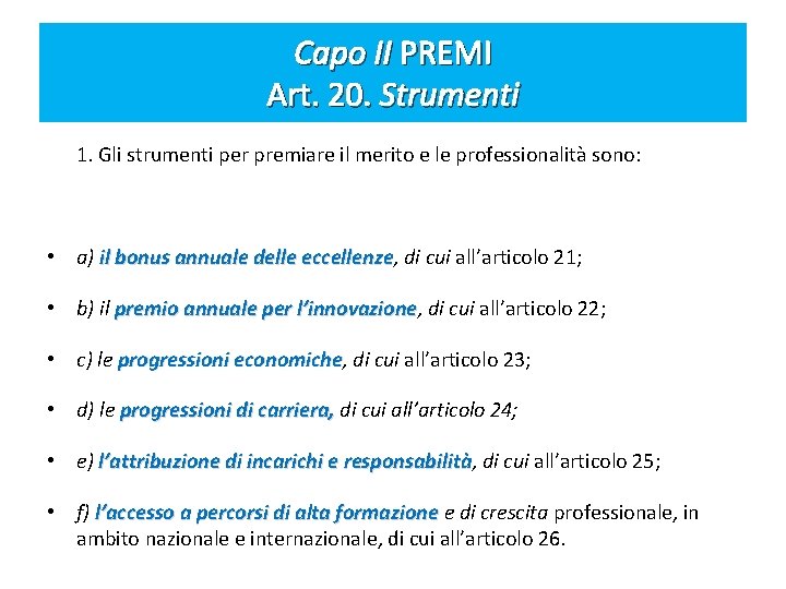 Capo II PREMI Art. 20. Strumenti 1. Gli strumenti per premiare il merito e