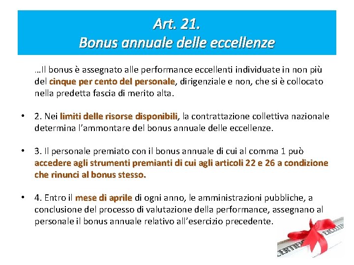 Art. 21. Bonus annuale delle eccellenze …Il bonus è assegnato alle performance eccellenti individuate