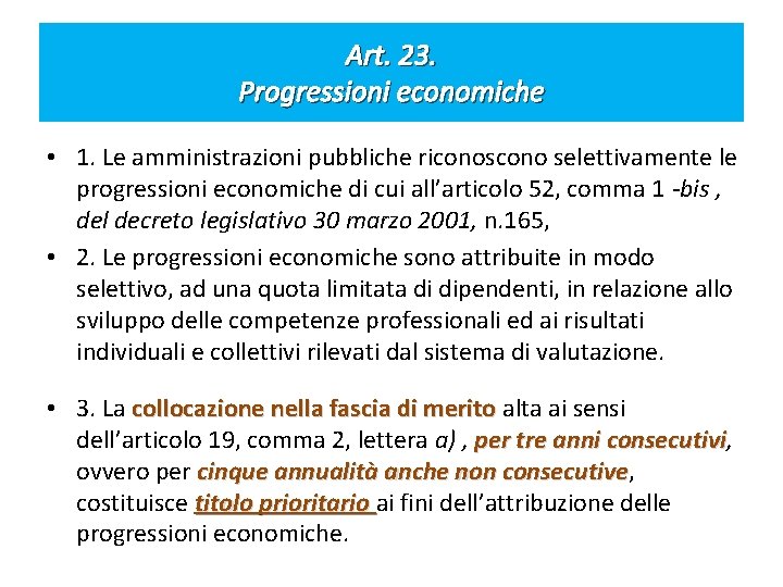 Art. 23. Progressioni economiche • 1. Le amministrazioni pubbliche riconoscono selettivamente le progressioni economiche