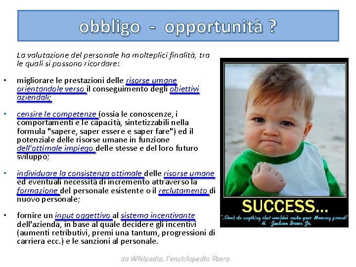 obbligo - opportunità ? La valutazione del personale ha molteplici finalità, tra le quali