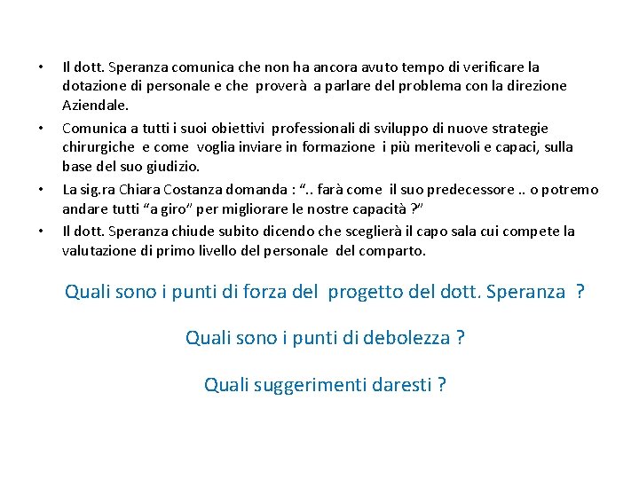  • • Il dott. Speranza comunica che non ha ancora avuto tempo di