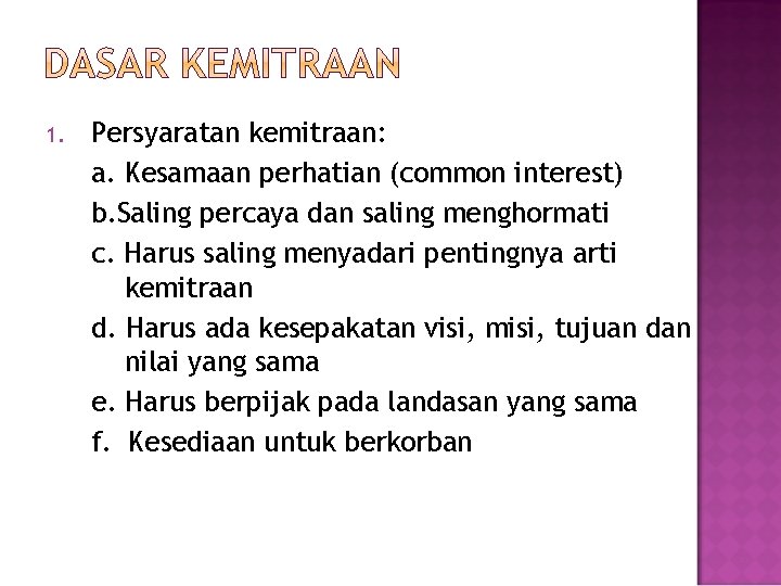 1. Persyaratan kemitraan: a. Kesamaan perhatian (common interest) b. Saling percaya dan saling menghormati