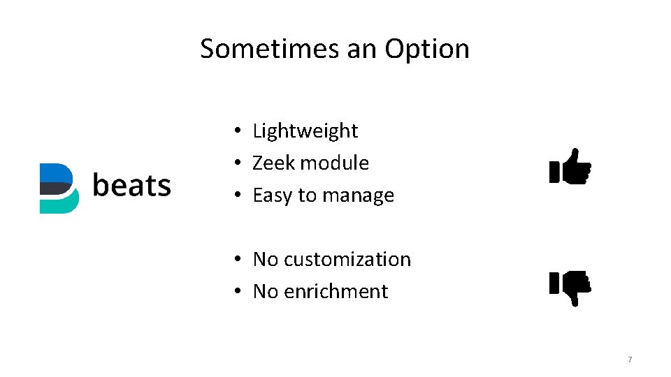 Sometimes an Option • Lightweight • Zeek module • Easy to manage • No Sometimes an Option • Lightweight • Zeek module • Easy to manage • No