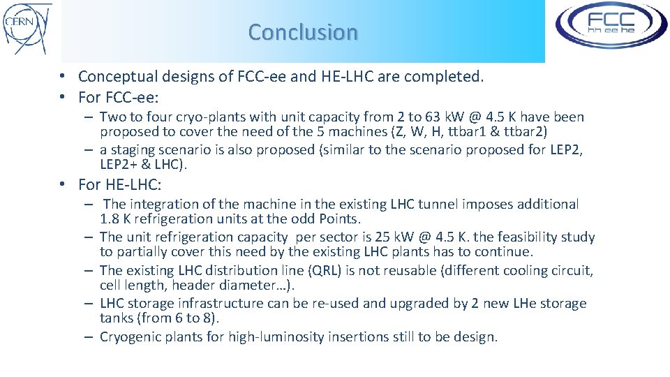 Conclusion • Conceptual designs of FCC-ee and HE-LHC are completed. • For FCC-ee: –