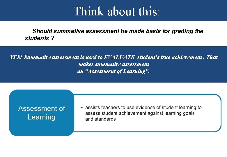 Think about this: Should summative assessment be made basis for grading the students ?