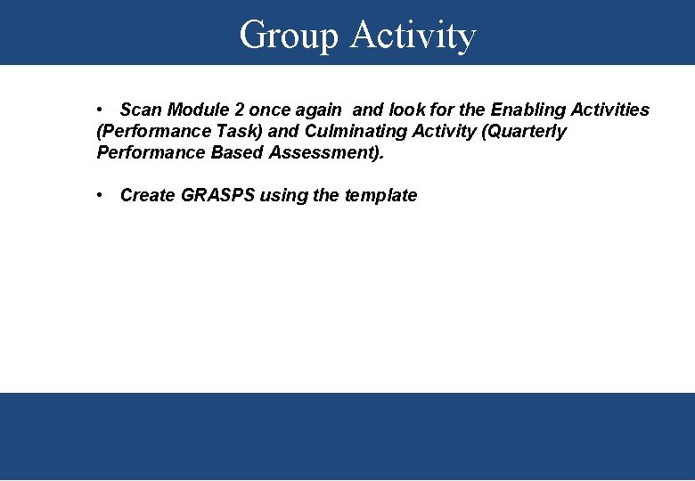 Group Activity • Scan Module 2 once again and look for the Enabling Activities