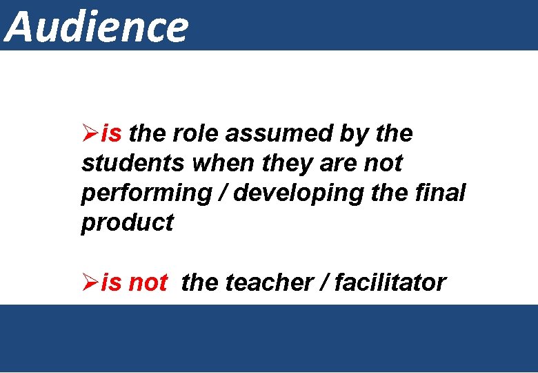 Audience Øis the role assumed by the students when they are not performing /