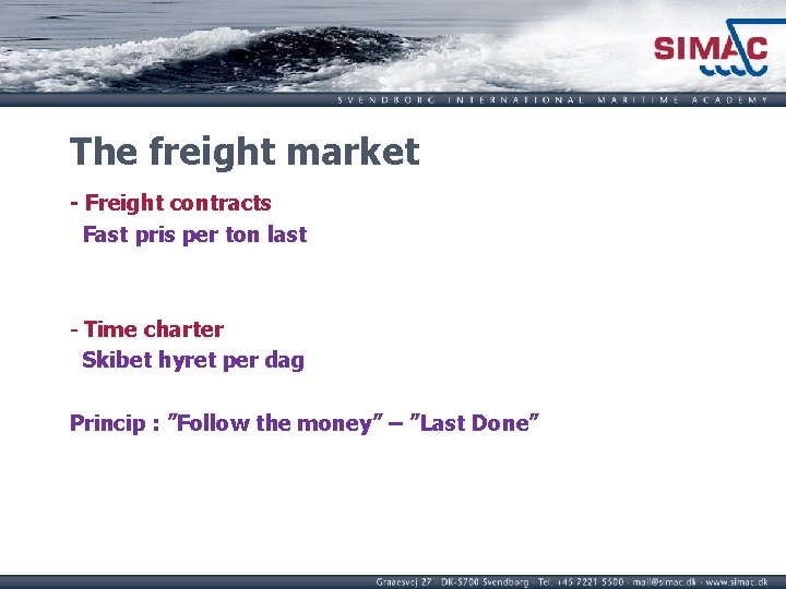 The freight market - Freight contracts Fast pris per ton last - Time charter