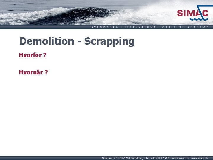 Demolition - Scrapping Hvorfor ? Hvornår ? 
