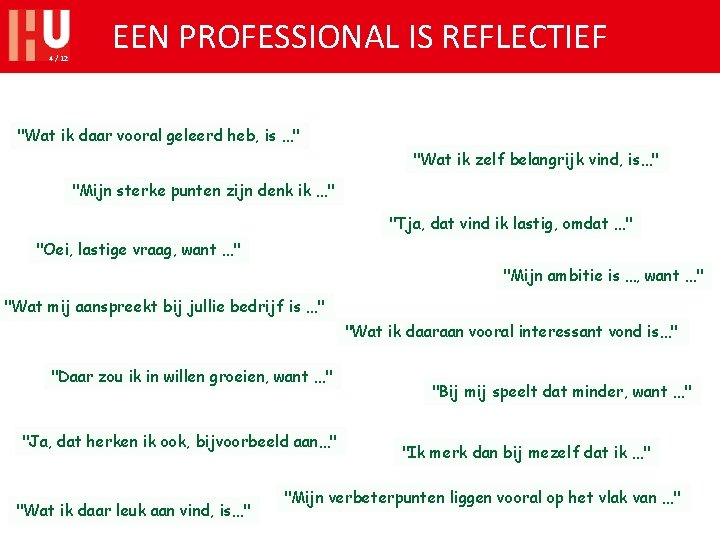 4 / 12 EEN PROFESSIONAL IS REFLECTIEF "Wat ik daar vooral geleerd heb, is