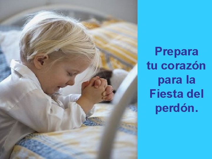 Prepara tu corazón para la Fiesta del perdón. 