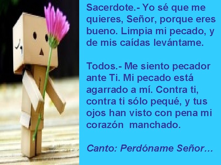Mi fiesta del perdón Sacerdote. - Yo sé que me quieres, Señor, porque eres