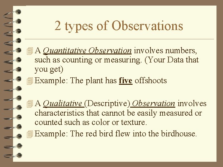 2 types of Observations 4 A Quantitative Observation involves numbers, such as counting or