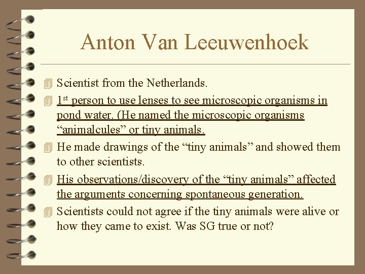 Anton Van Leeuwenhoek 4 Scientist from the Netherlands. 4 1 st person to use