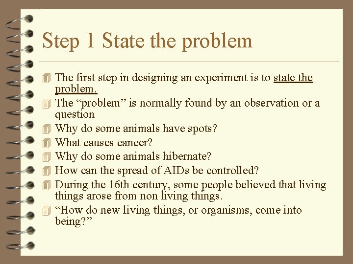 Step 1 State the problem 4 The first step in designing an experiment is