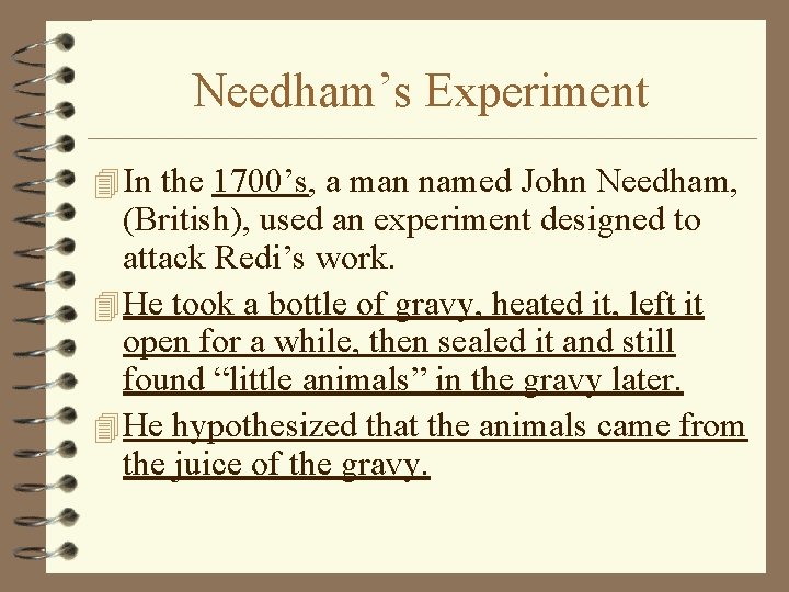 Needham’s Experiment 4 In the 1700’s, a man named John Needham, (British), used an