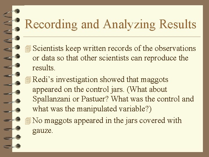 Recording and Analyzing Results 4 Scientists keep written records of the observations or data