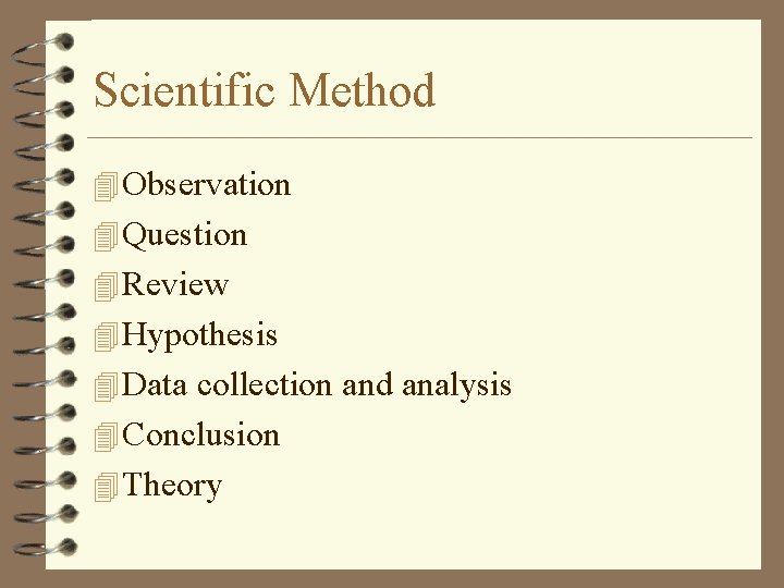 Scientific Method 4 Observation 4 Question 4 Review 4 Hypothesis 4 Data collection and