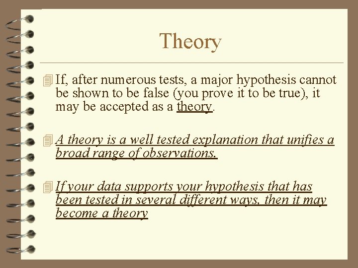 Theory 4 If, after numerous tests, a major hypothesis cannot be shown to be