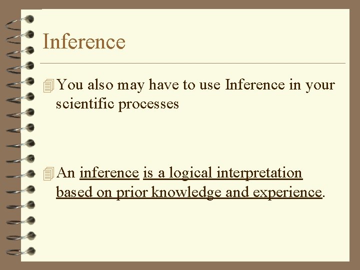 Inference 4 You also may have to use Inference in your scientific processes 4